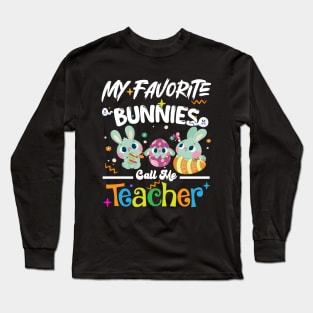 My Favorite bunnies Call Me Teacher, Happy Easter Day for kids Long Sleeve T-Shirt